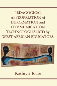 Pedagogical appropriation of information and communication technologies (ICT) by West African educators, 2016 book by Kathryn Toure